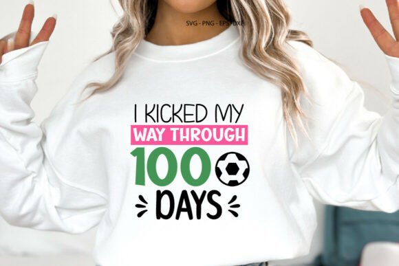 I Kicked My Way Through 100 Day: A Practical Guide to Celebrating Milestones with Custom Designs